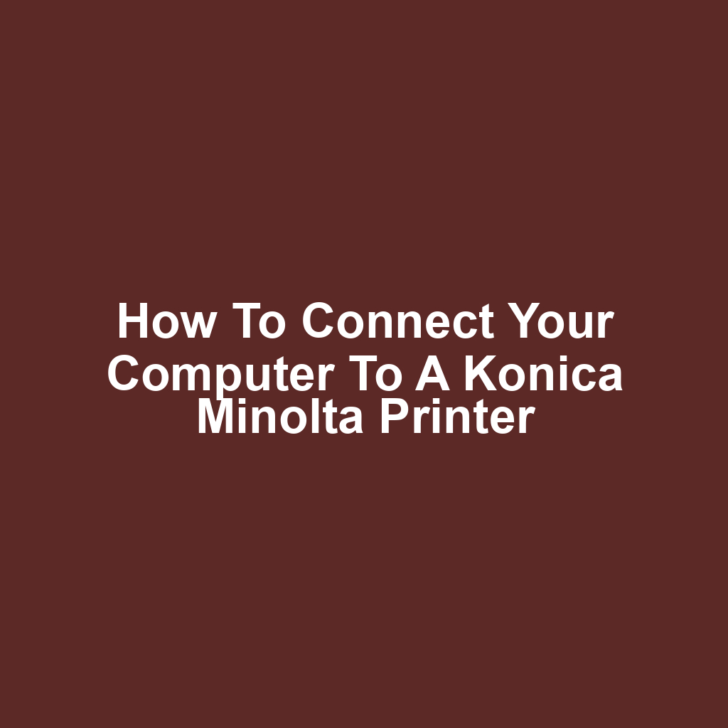 How to Connect Your Computer to a Konica Minolta Printer