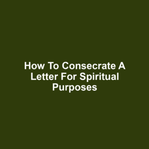 How to Consecrate a Letter for Spiritual Purposes