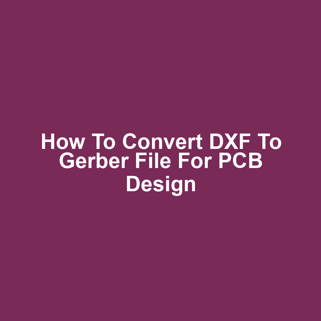 How to Convert DXF to Gerber File for PCB Design