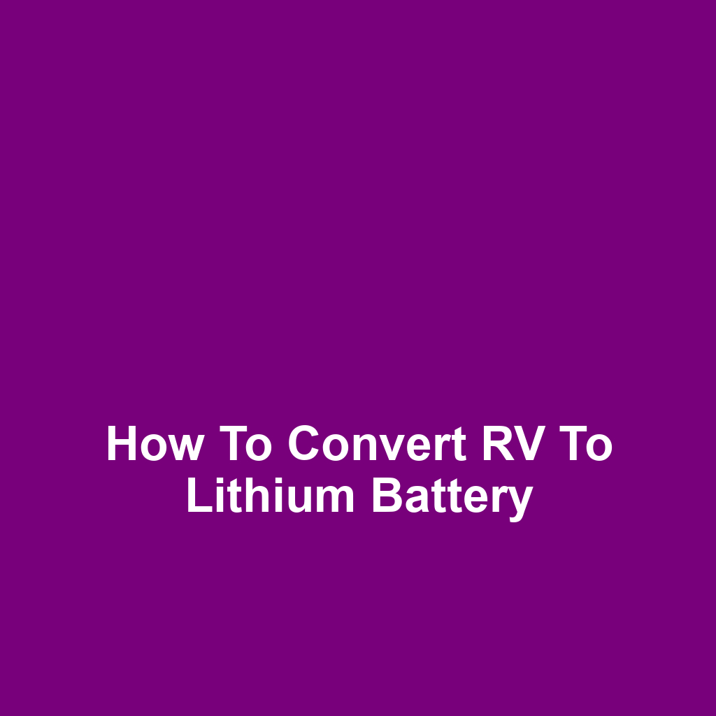 How to Convert RV to Lithium Battery