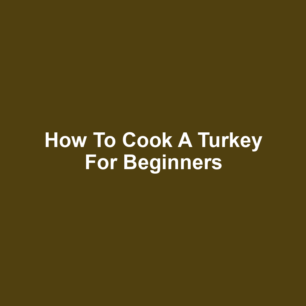 How to Cook a Turkey for Beginners