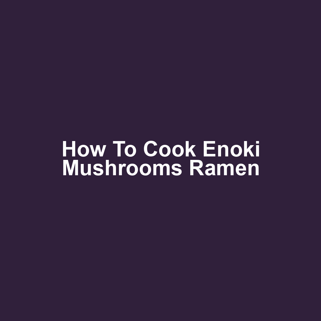 How to Cook Enoki Mushrooms Ramen