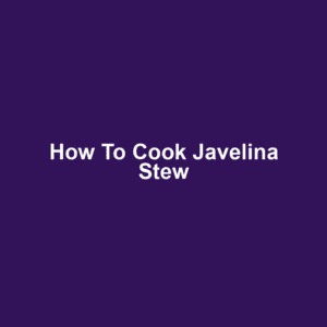 How to Cook Javelina Stew