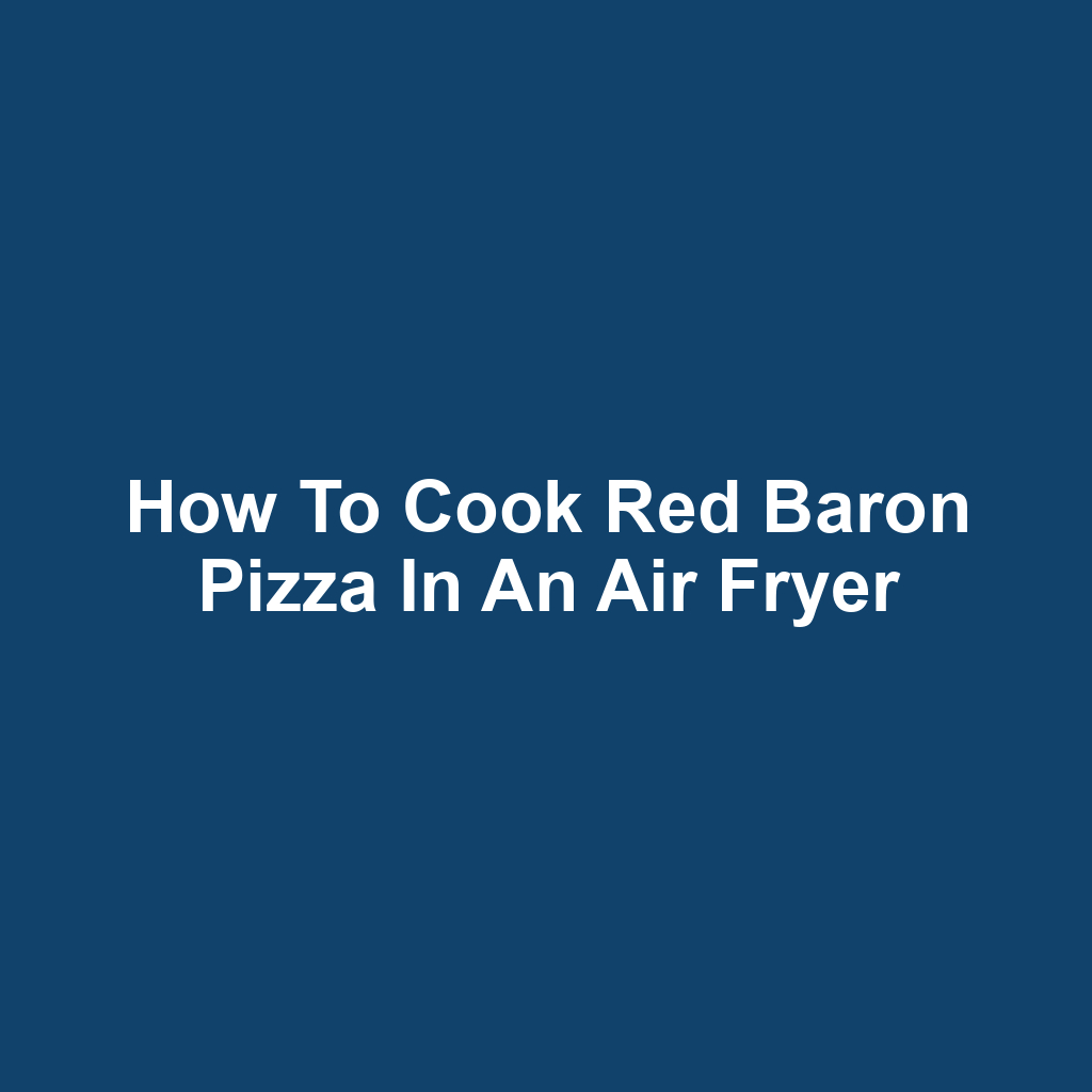 How to Cook Red Baron Pizza in an Air Fryer