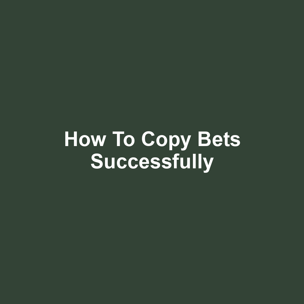 How to Copy Bets Successfully