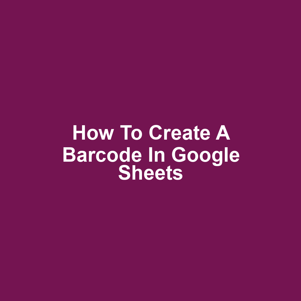 How to Create a Barcode in Google Sheets
