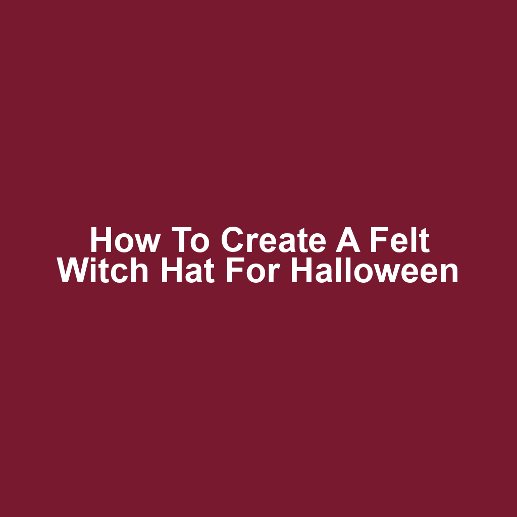 How to Create a Felt Witch Hat for Halloween