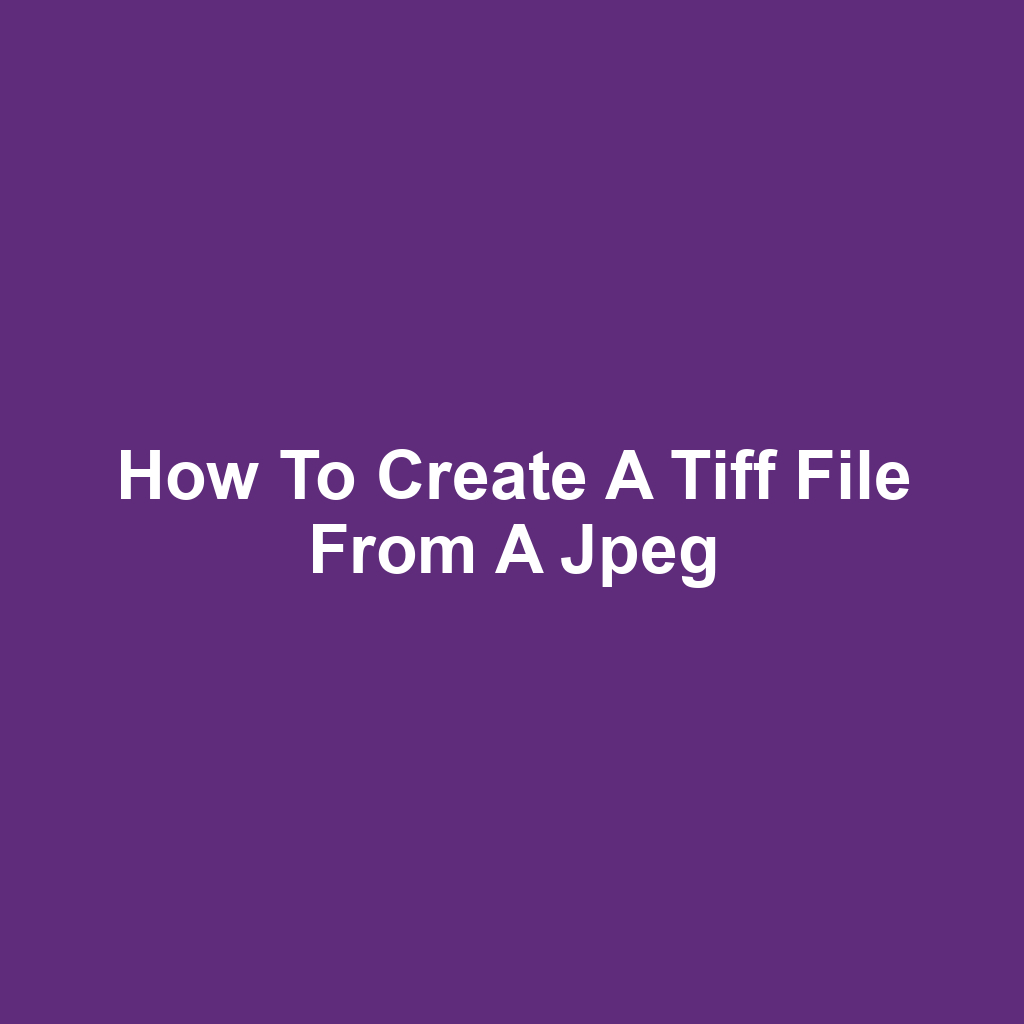 How to create a tiff file from a jpeg