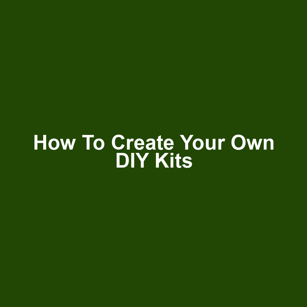 How to Create Your Own DIY Kits