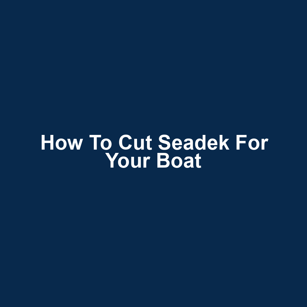 How to Cut Seadek for Your Boat
