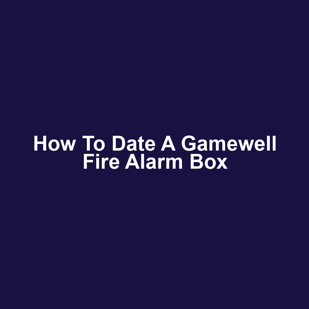How to Date a Gamewell Fire Alarm Box