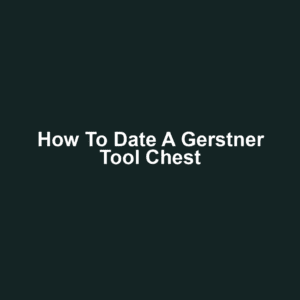 How to Date a Gerstner Tool Chest