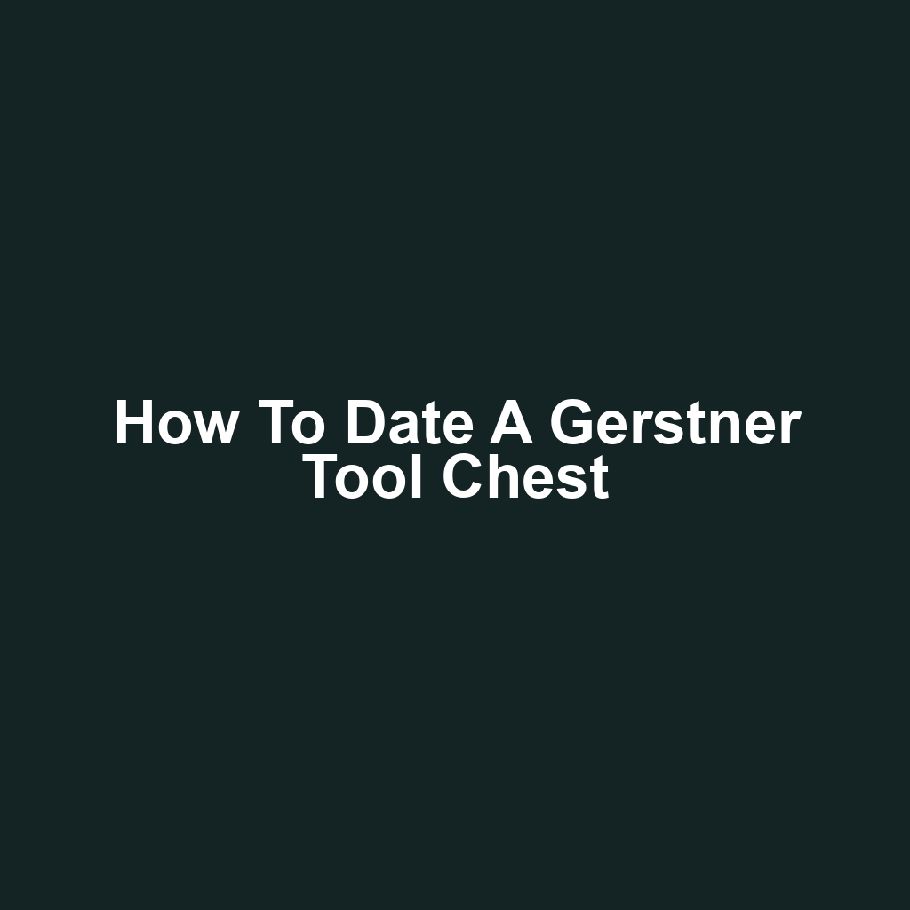 How to Date a Gerstner Tool Chest