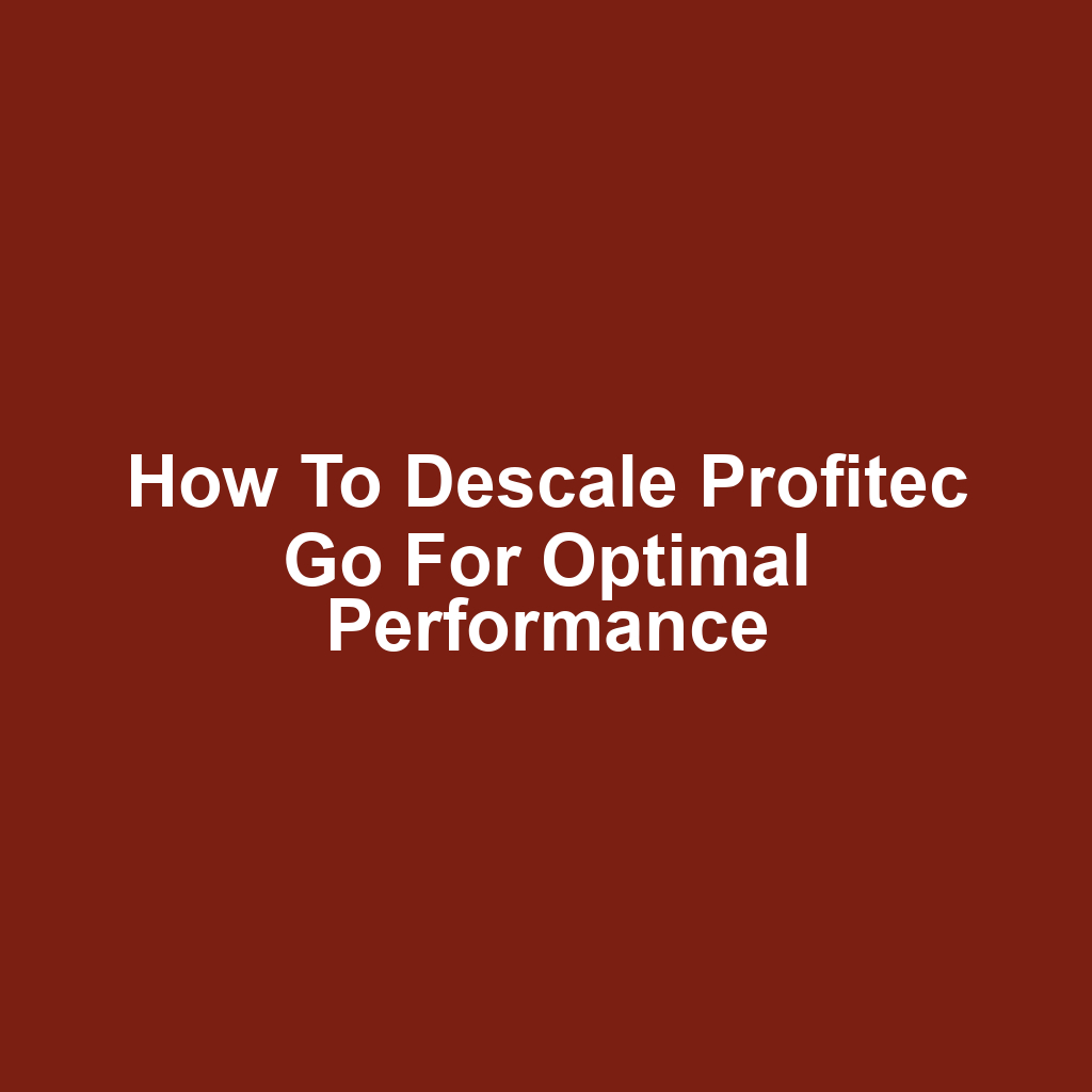 How to Descale Profitec Go for Optimal Performance