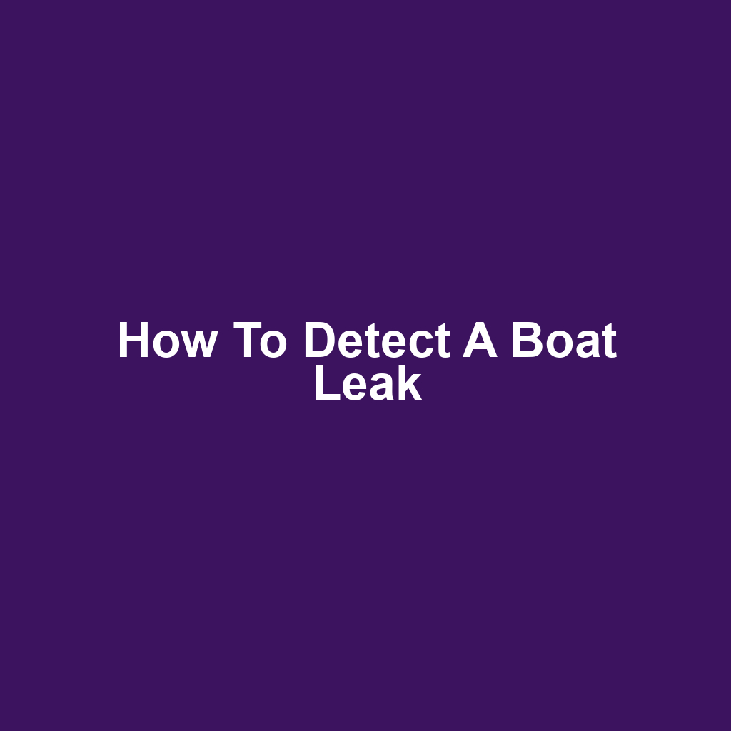 How to Detect a Boat Leak