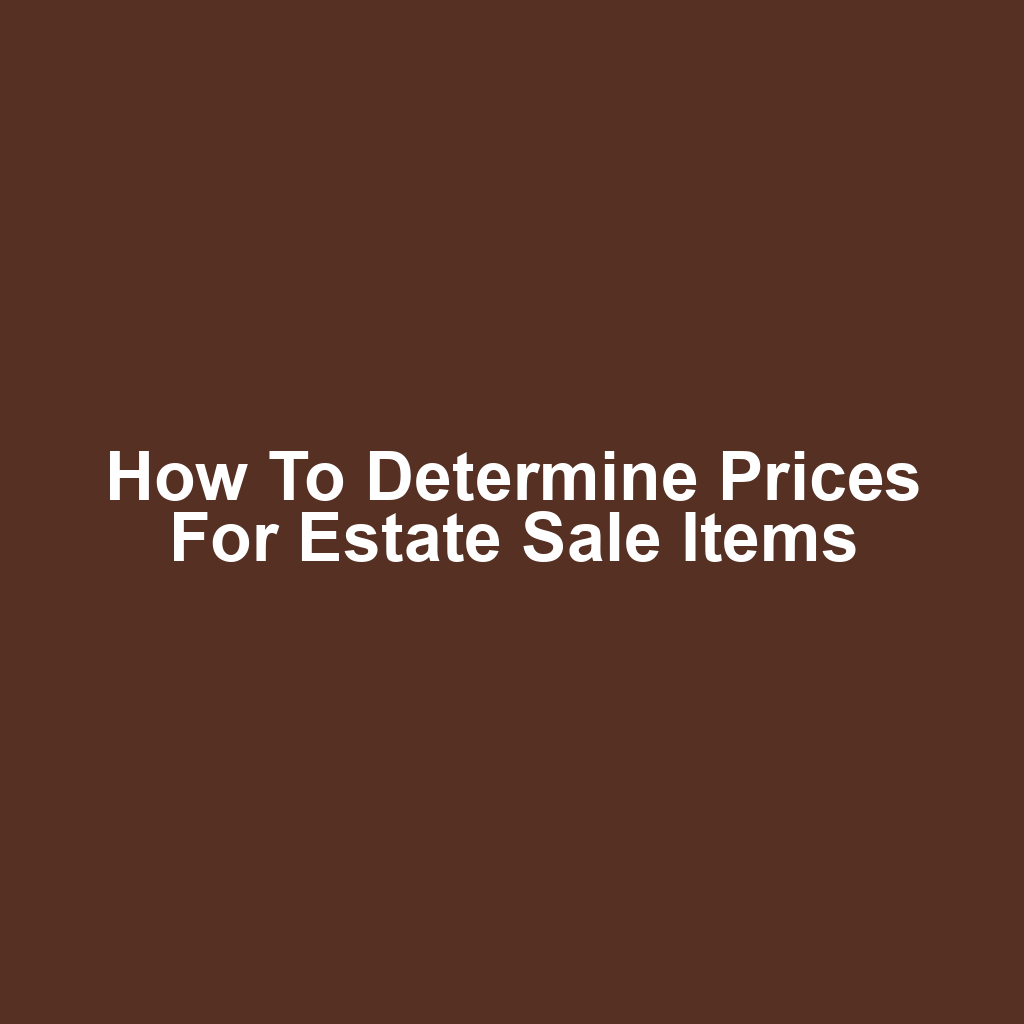 How to Determine Prices for Estate Sale Items