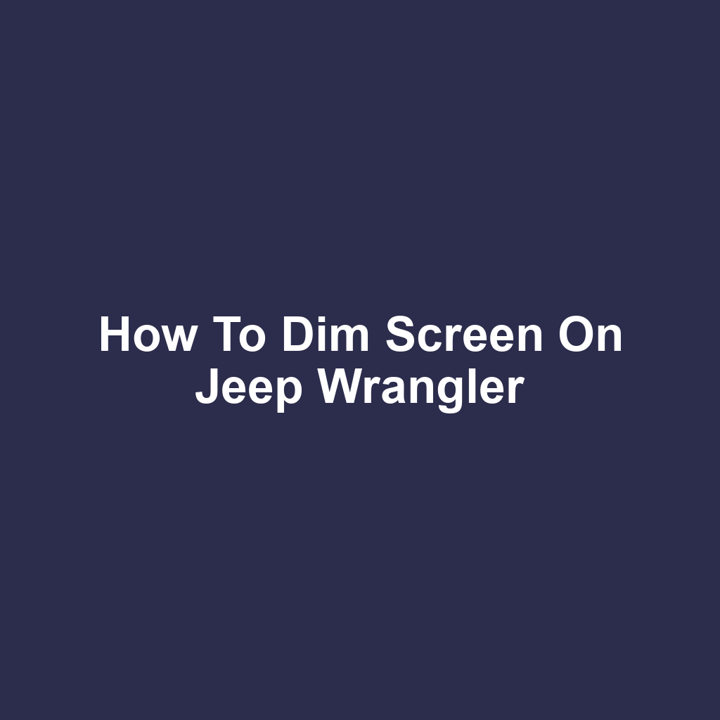 How to Dim Screen on Jeep Wrangler