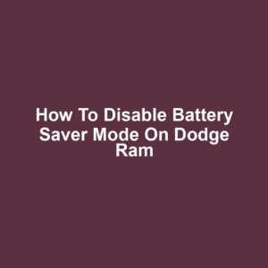 How to Disable Battery Saver Mode on Dodge Ram