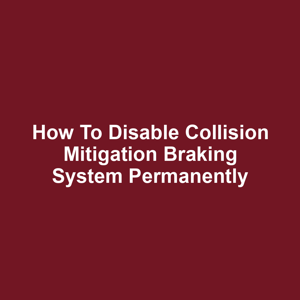 How to Disable Collision Mitigation Braking System Permanently