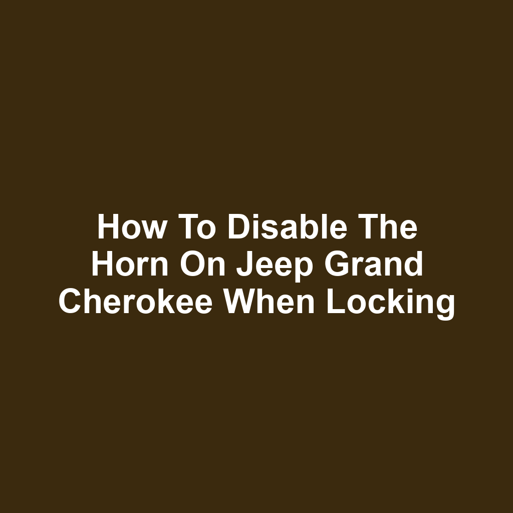 How to Disable the Horn on Jeep Grand Cherokee When Locking