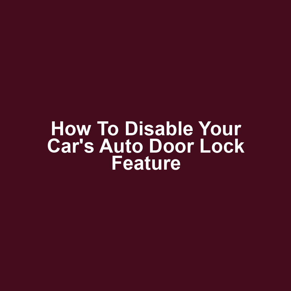 How to Disable Your Car's Auto Door Lock Feature