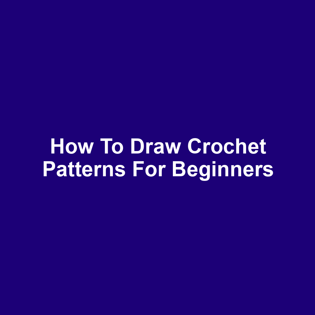 How to Draw Crochet Patterns for Beginners