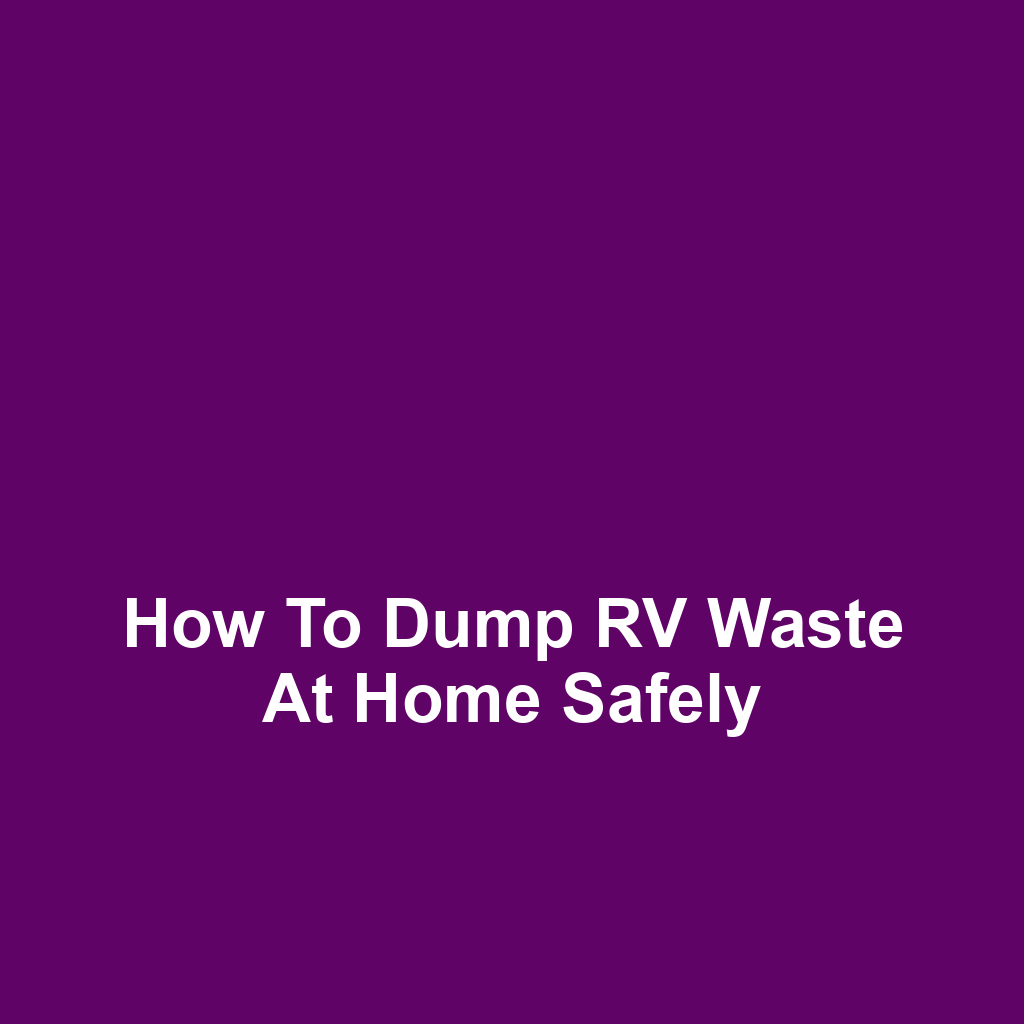 How to Dump RV Waste at Home Safely
