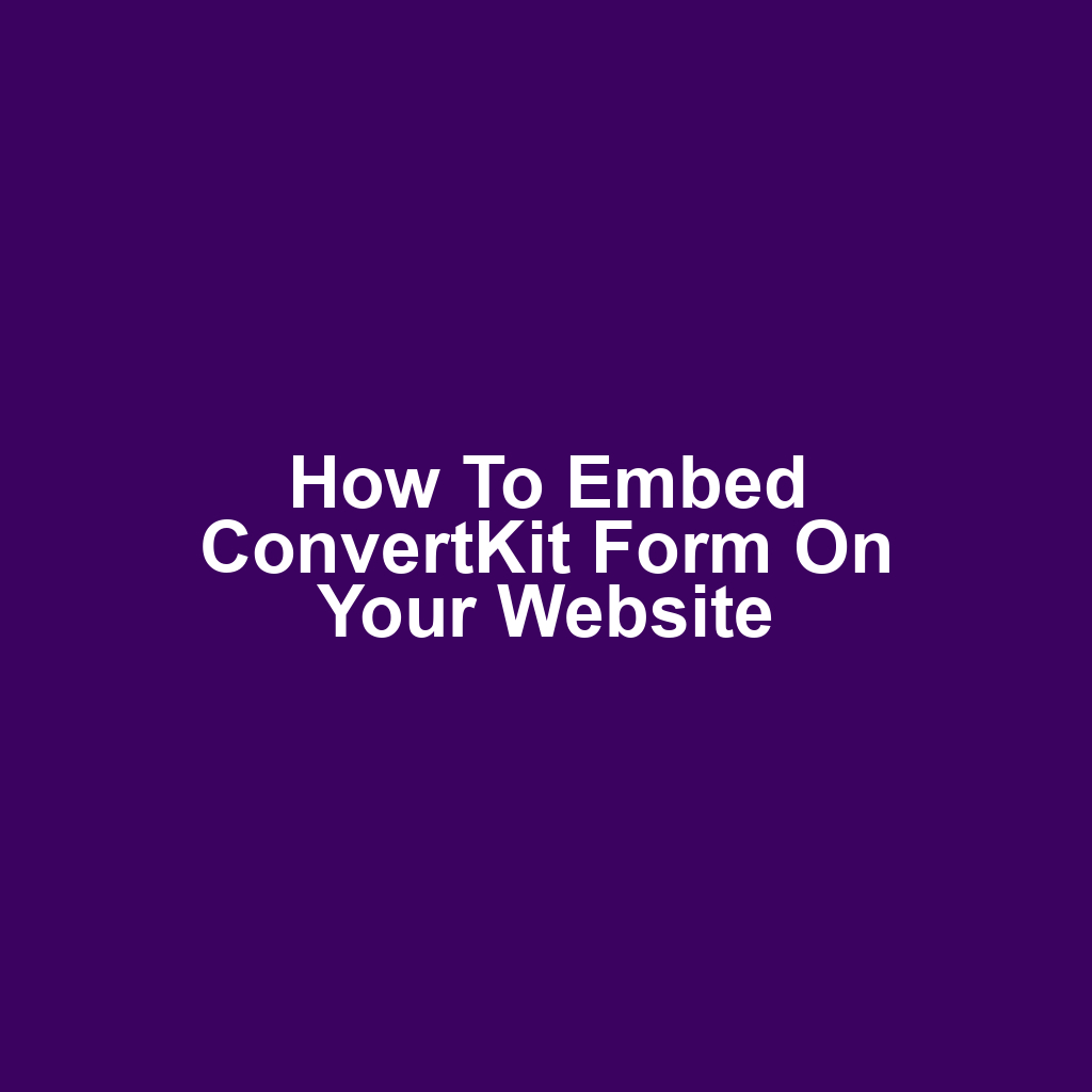 How to Embed ConvertKit Form on Your Website