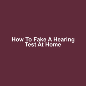 How to Fake a Hearing Test at Home
