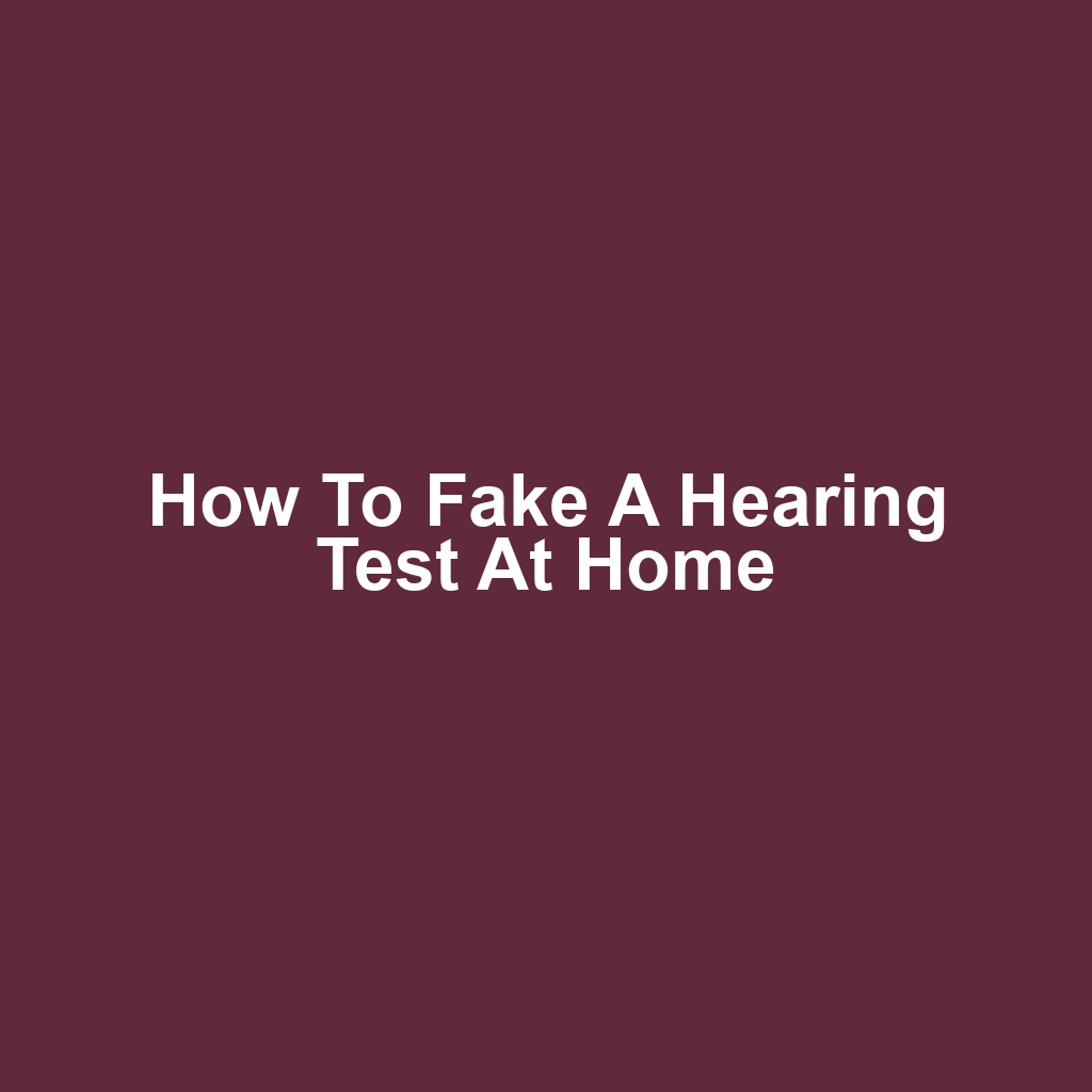How to Fake a Hearing Test at Home