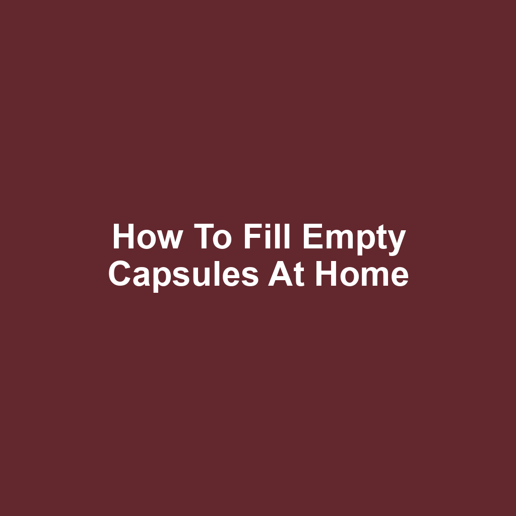 How to Fill Empty Capsules at Home