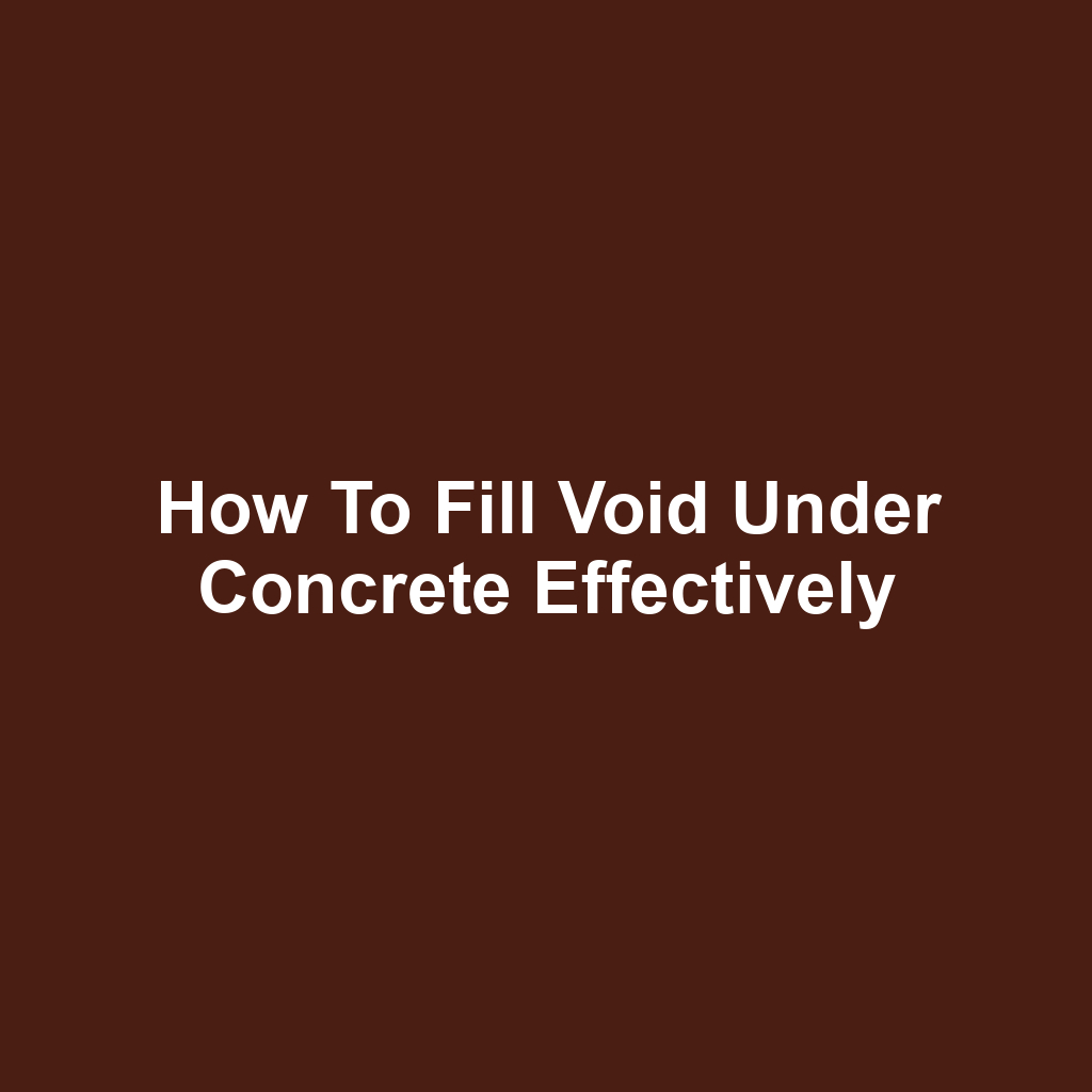 How to Fill Void Under Concrete Effectively