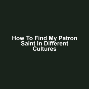 How to Find My Patron Saint in Different Cultures