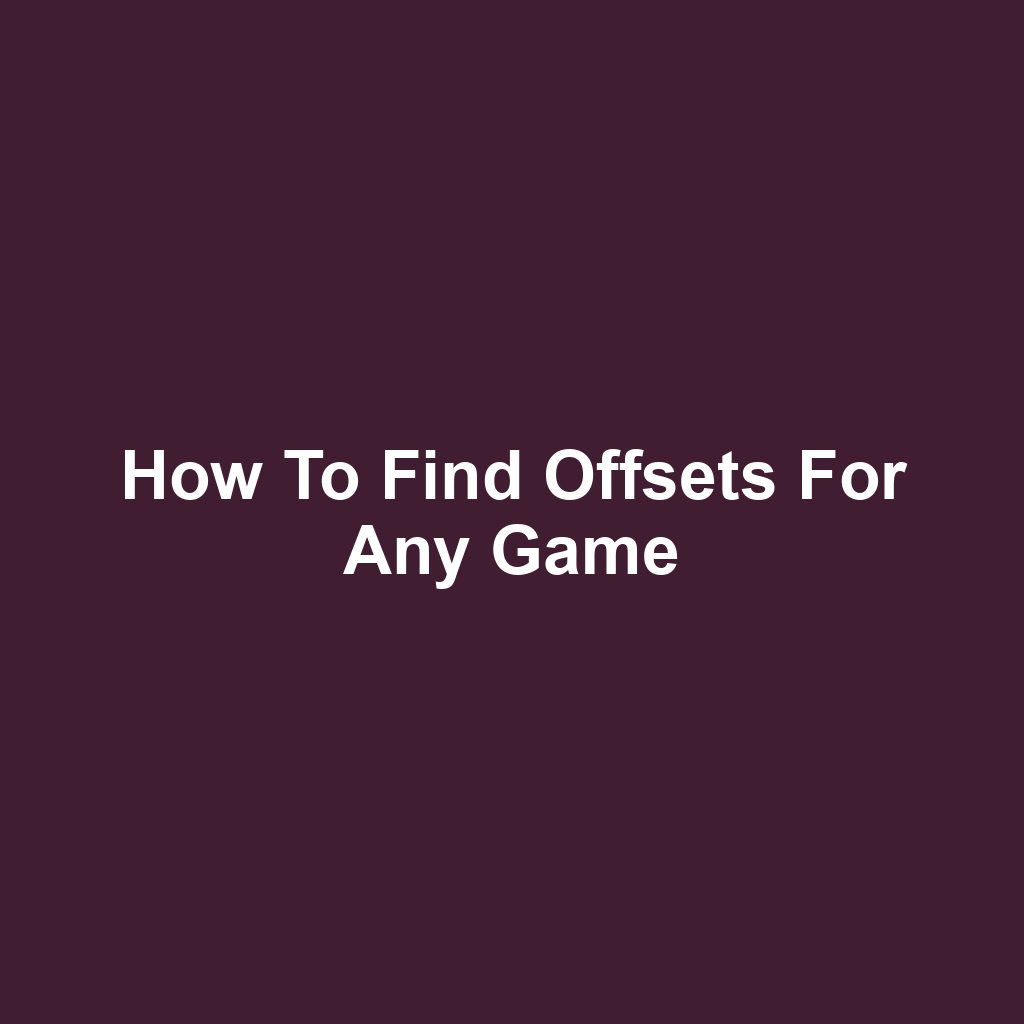 How to Find Offsets for Any Game