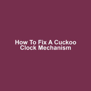 How to Fix a Cuckoo Clock Mechanism