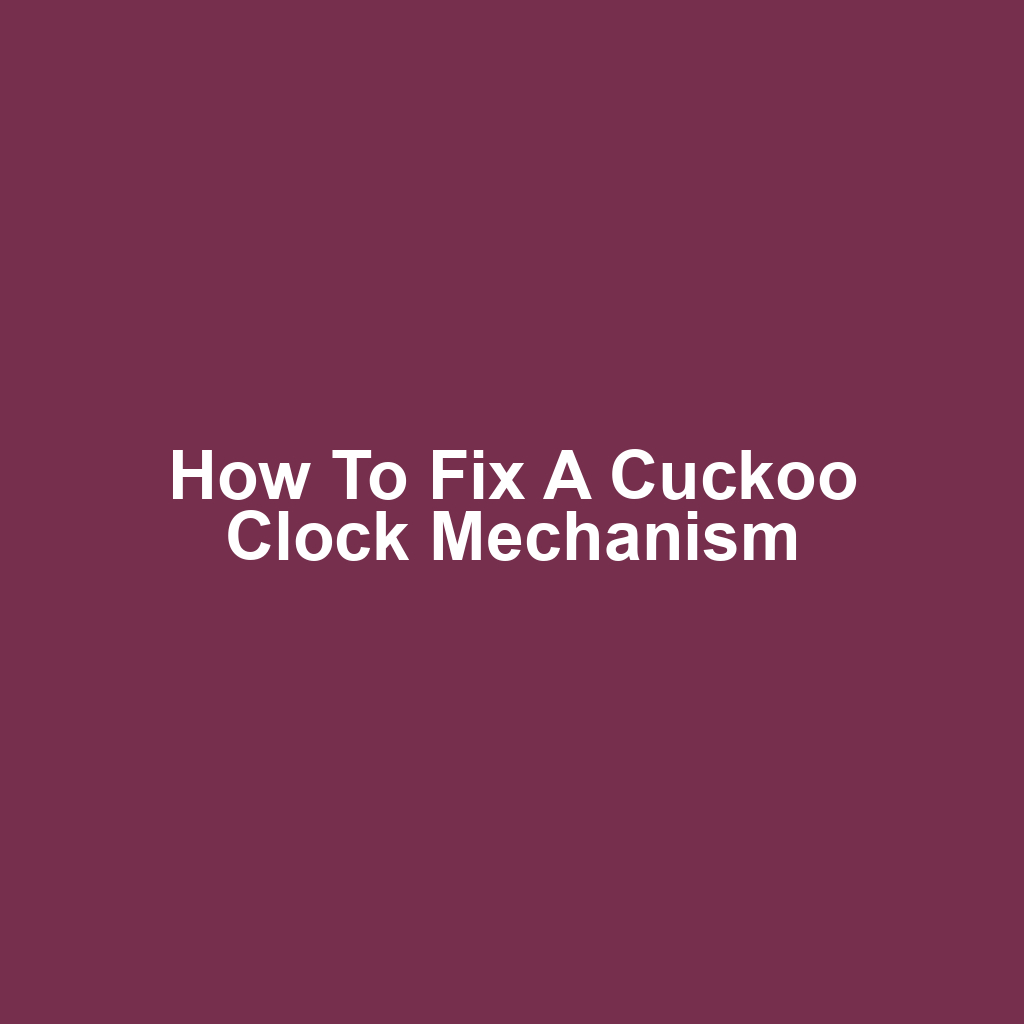 How to Fix a Cuckoo Clock Mechanism