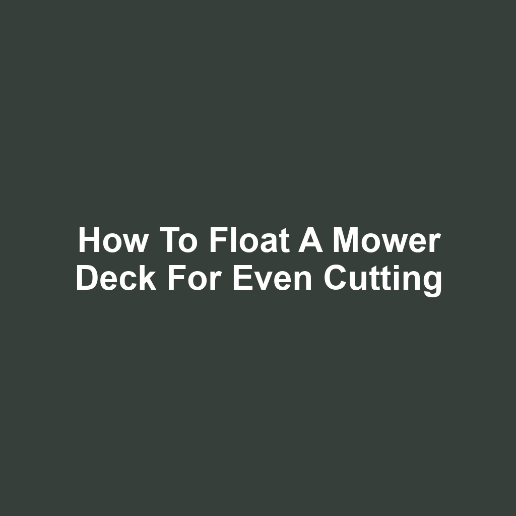 How to Float a Mower Deck for Even Cutting