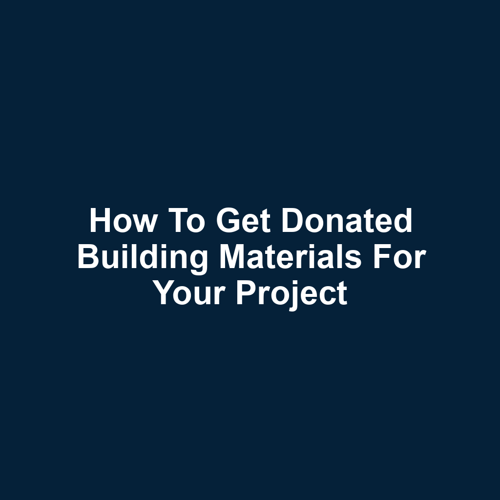 How to Get Donated Building Materials for Your Project