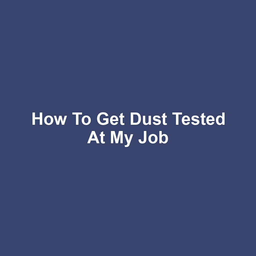 How to Get Dust Tested at My Job