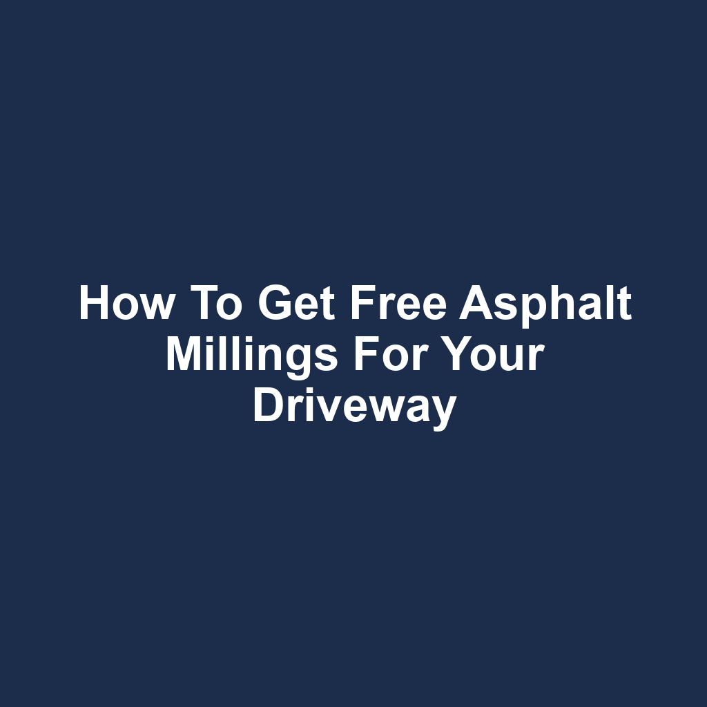 How to Get Free Asphalt Millings for Your Driveway