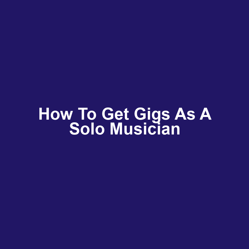 How to Get Gigs as a Solo Musician