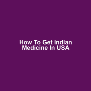 How to Get Indian Medicine in USA