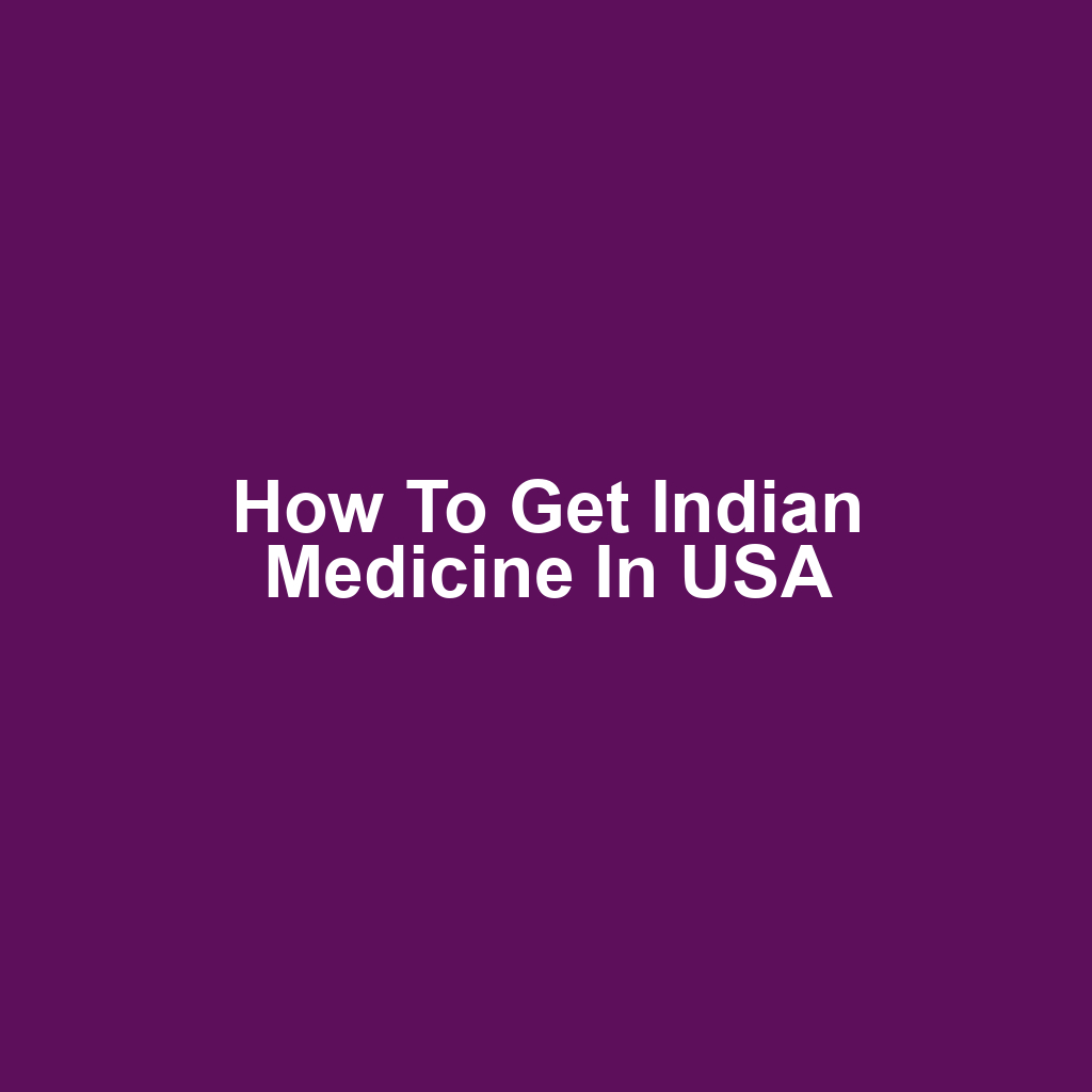 How to Get Indian Medicine in USA