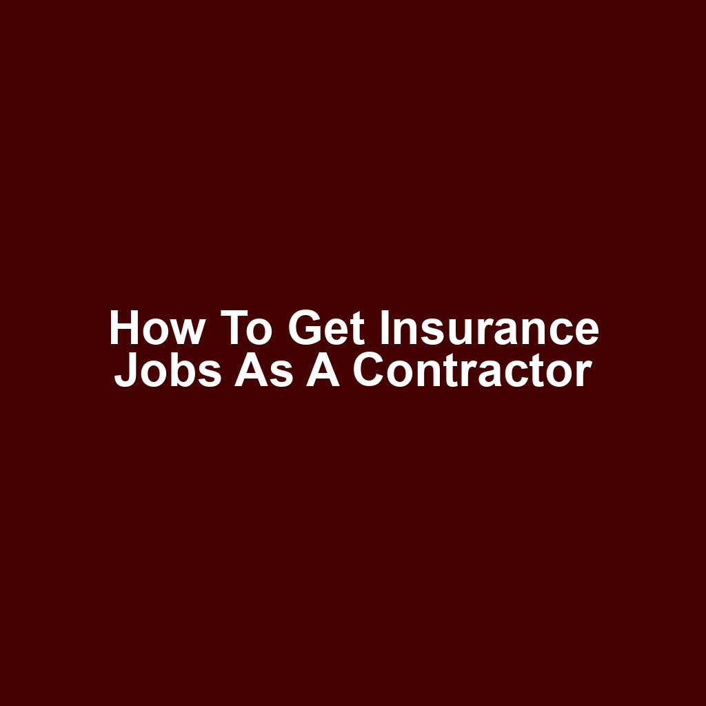 How to Get Insurance Jobs as a Contractor