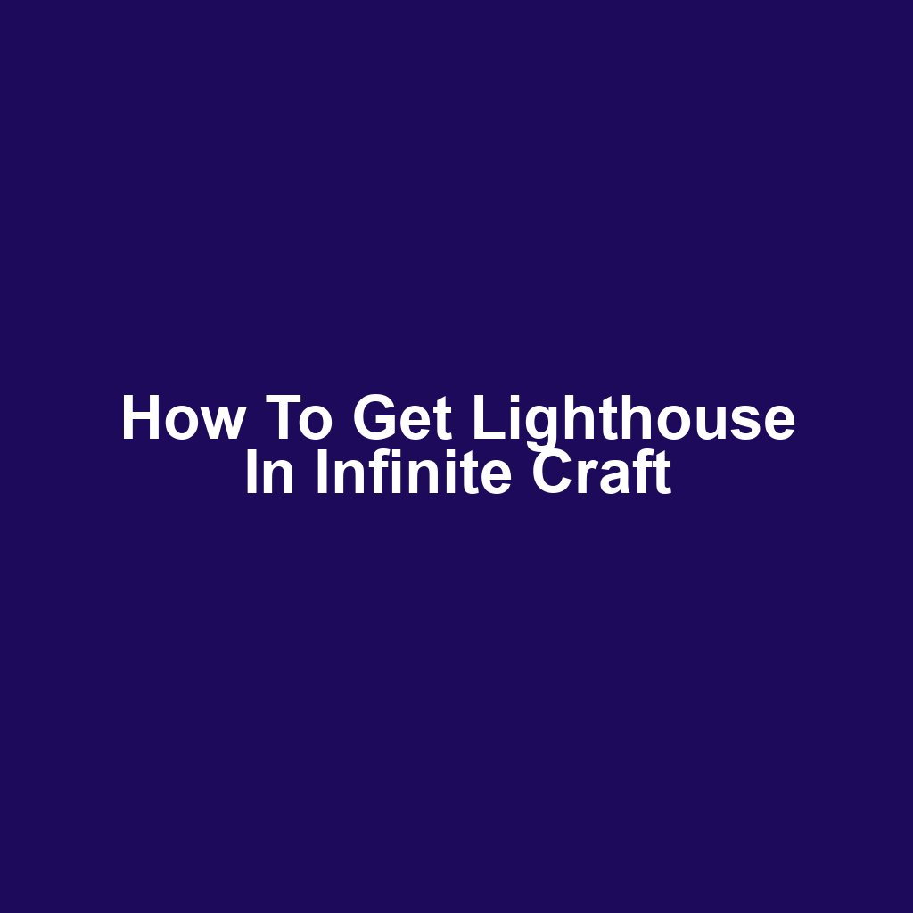 How to Get Lighthouse in Infinite Craft