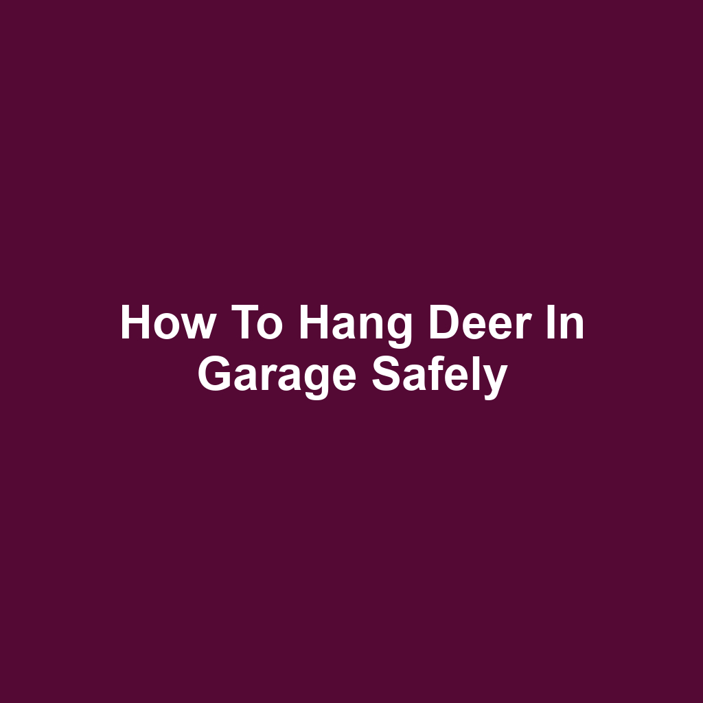 How to Hang Deer in Garage Safely