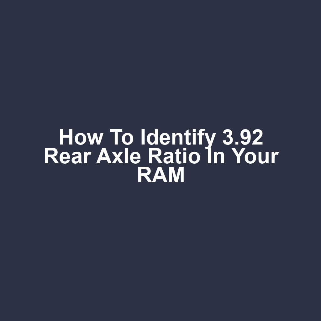 How to Identify 3.92 Rear Axle Ratio in Your RAM