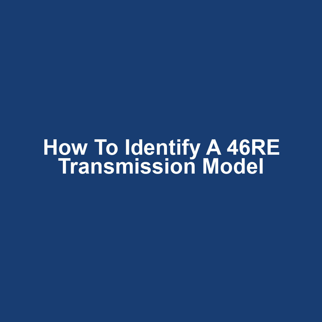 How to Identify a 46RE Transmission Model