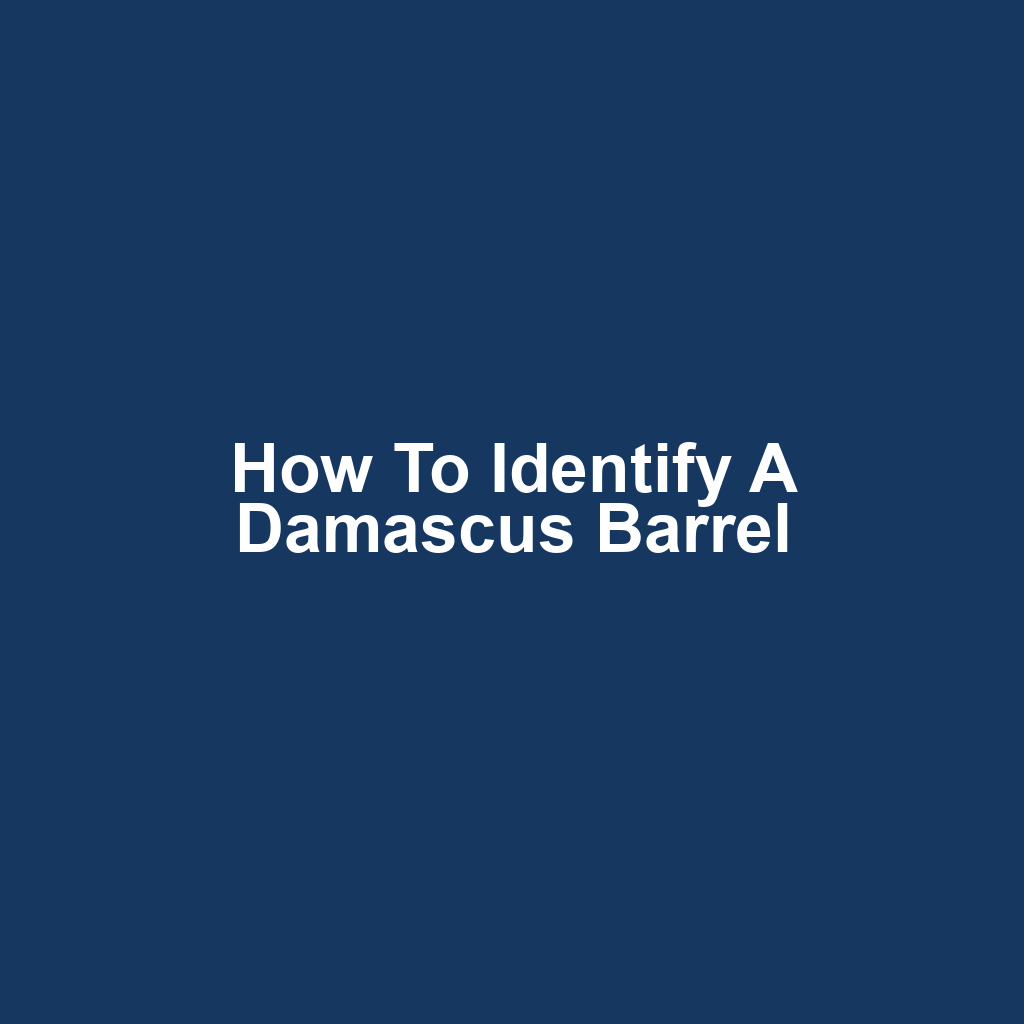 How to Identify a Damascus Barrel
