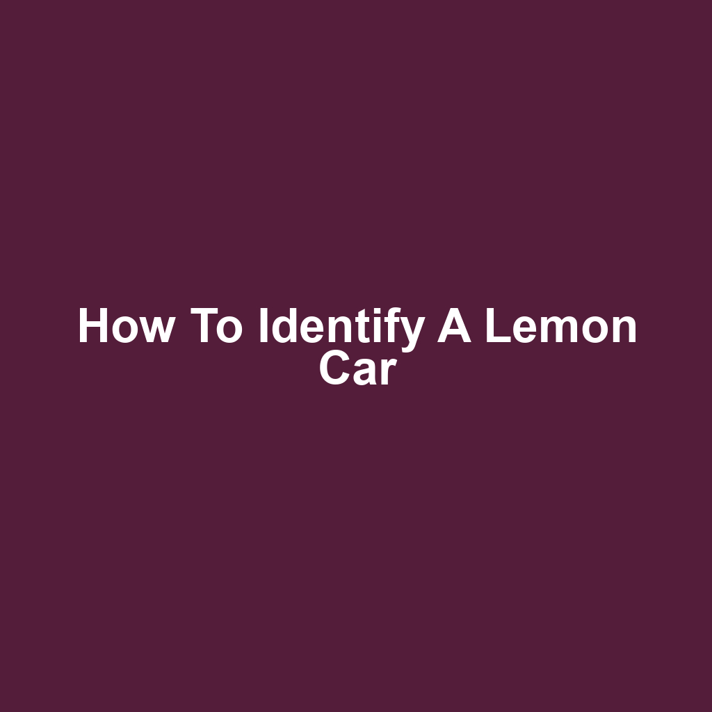 How to Identify a Lemon Car